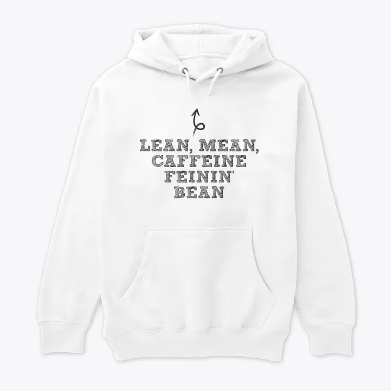 Caffeine Feinin' Bean Hoodie